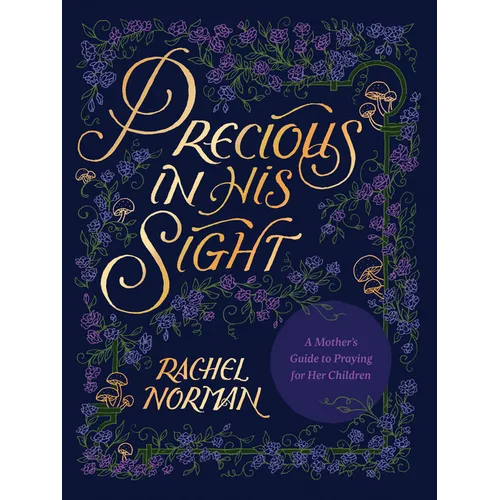 Precious in His Sight: A Mother's Guide to Praying for Her Children - Hardcover
