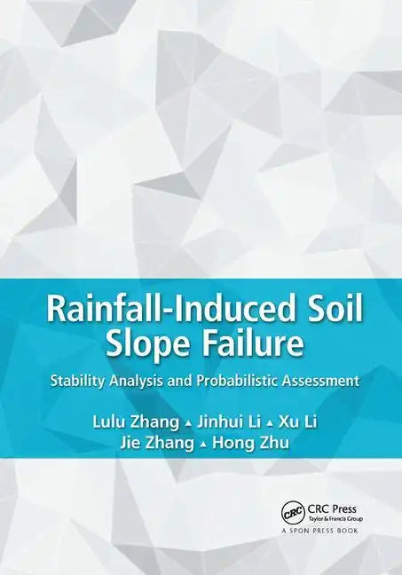 Rainfall-Induced Soil Slope Failure: Stability Analysis and Probabilistic Assessment - Paperback