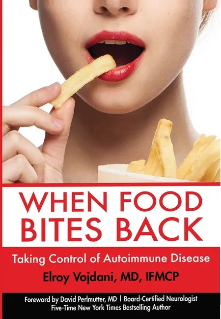 When Food Bites Back: Taking Control of Autoimmune Disease - Hardcover