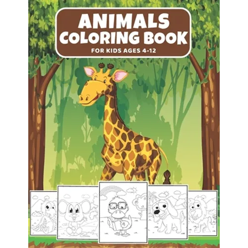 Animals Coloring Book For Kids Ages 4-12: Cute Animal Coloring Book for Kids Loving Animals, (Fun Activities for Kids) - Paperback