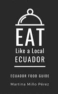 Eat Like a Local- Ecuador: Ecuador Food Guide - Paperback