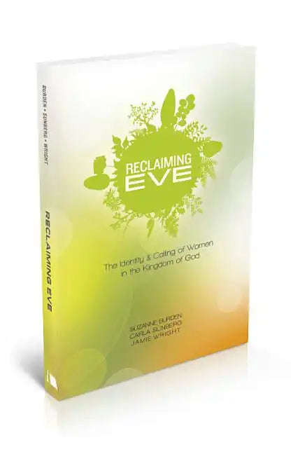 Reclaiming Eve: The Identity and Calling of Women in the Kingdom of God - Paperback