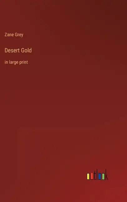 Desert Gold: in large print - Hardcover
