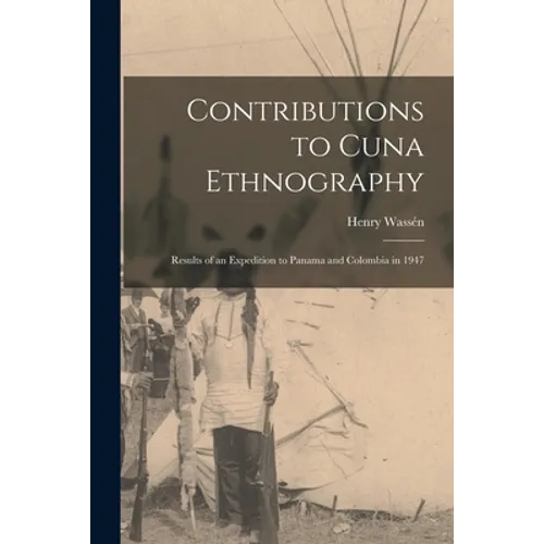 Contributions to Cuna Ethnography; Results of an Expedition to Panama and Colombia in 1947 - Paperback