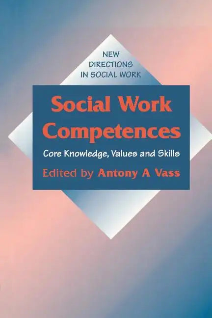 Social Work Competences: Core Knowledge, Values and Skills - Paperback