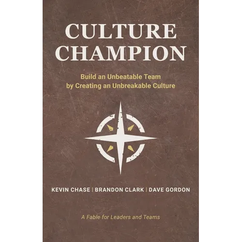 Culture Champion: Build an Unbeatable Team by Creating an Unbreakable Culture - Paperback