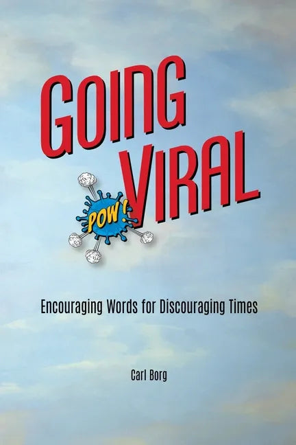 Going Viral: Encouraging Words for Discouraging Times - Paperback