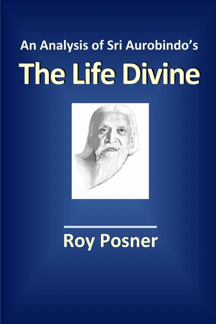 An Analysis of Sri Aurobindo's The Life Divine - Paperback