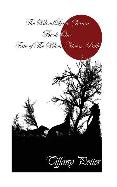 The Blood Lines Series: Book One: Fate of the Blood Moons Path - Paperback