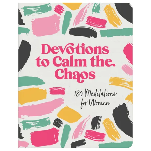 Devotions to Calm the Chaos: 180 Meditations for Women - Paperback