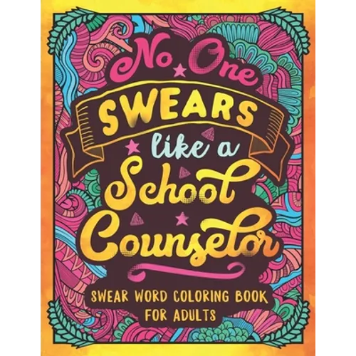 No One Swears Like a School Counselor: Swear Word Coloring Book for Adults with Counseling Cussing - Paperback