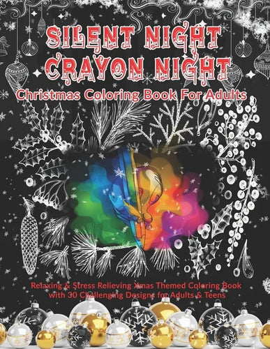 Silent Night Crayon Night: Christmas Coloring Book For Adults: Relaxing & Stress Relieving Xmas Themed Coloring Book with 30 Challenging Designs - Paperback