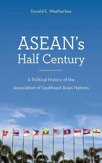 ASEAN's Half Century: A Political History of the Association of Southeast Asian Nations - Paperback