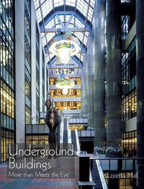 Underground Buildings: More Than Meets the Eye - Hardcover