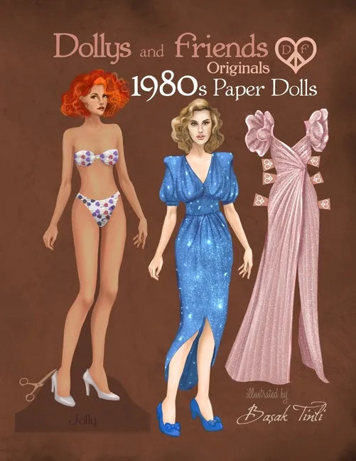 Dollys and Friends Originals 1980s Paper Dolls: Vintage Fashion Dress Up Paper Doll Collection with Iconic Eighties Retro Looks - Paperback
