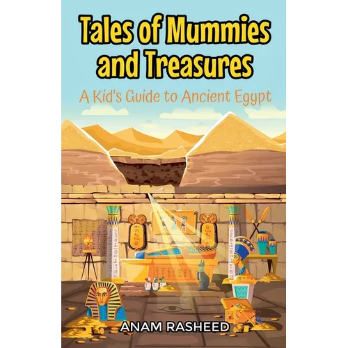 Tales of Mummies and Treasures: A Kid's Guide to Ancient Egypt - Paperback