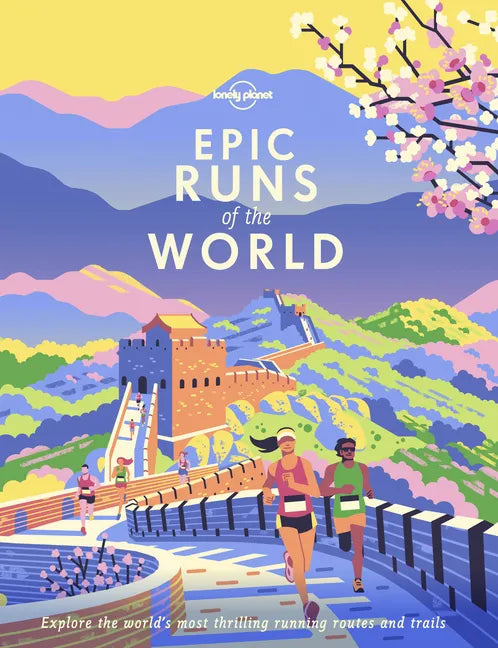Lonely Planet Epic Runs of the World - Hardcover