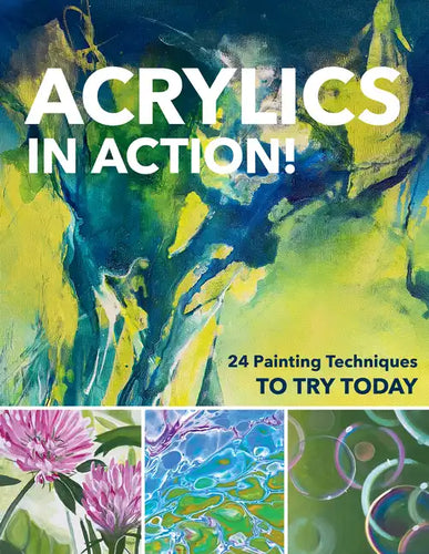 Acrylics in Action!: 24 Painting Techniques to Try Today - Paperback