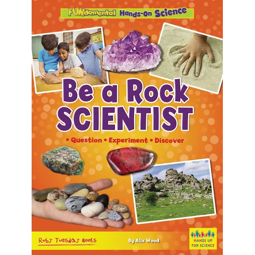 Be a Rock Scientist: Question, Experiment, Discover - Paperback