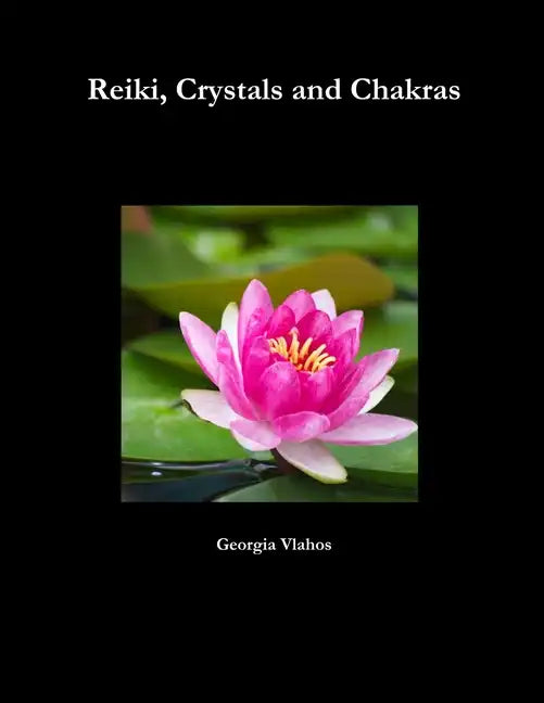 Reiki, Crystals and Chakras - Paperback