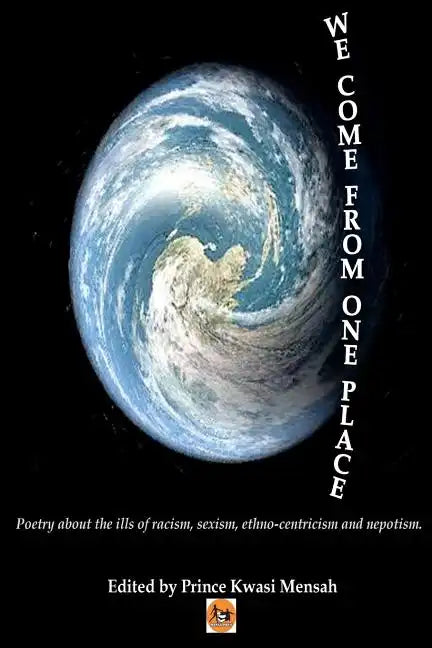 We Come From One Place: Poetry about the ills of racism, sexism, ethno-centricism and nepotism - Paperback