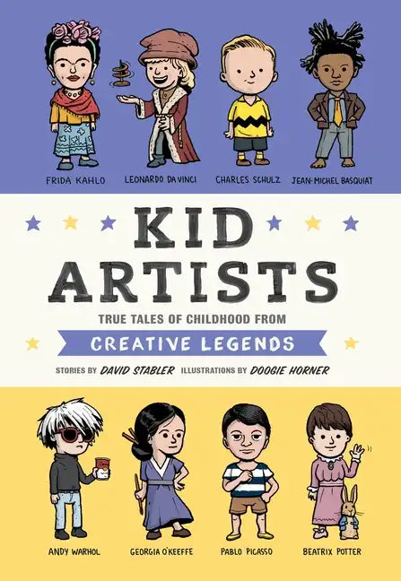 Kid Artists: True Tales of Childhood from Creative Legends - Hardcover