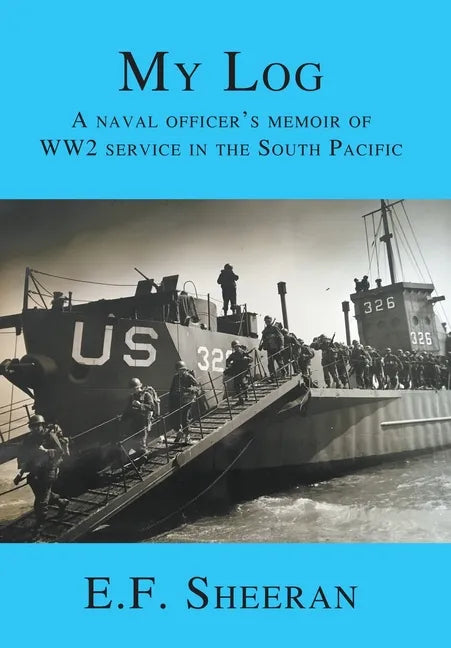 My Log: A Naval Officer's Memoir of WW2 Service in the South Pacific - Hardcover