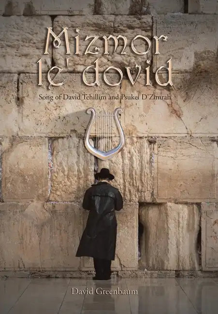 Mizmor Le' Dovid: Song of David Tehillim and Psukei D'Zimrah - Hardcover