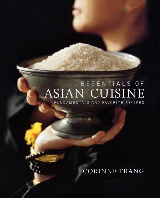 Essentials of Asian Cuisine: Fundamentals and Favorite Recipes - Paperback
