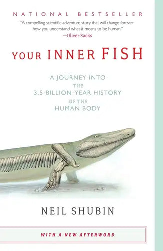 Your Inner Fish: A Journey Into the 3.5-Billion-Year History of the Human Body - Paperback