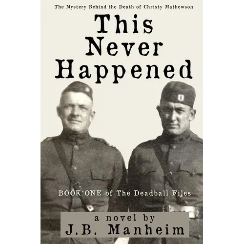 This Never Happened: The Mystery Behind the Death of Christy Mathewson - Paperback