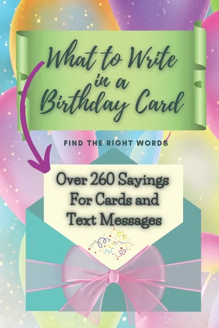 What to Write in a Birthday Card: Find the Right Words - Paperback