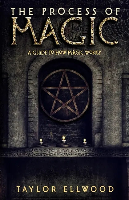 The Process of Magic: A Guide to How Magic Works - Paperback