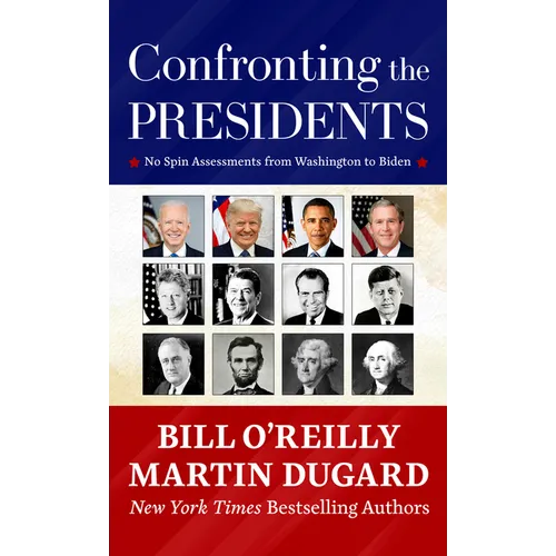 Confronting the Presidents: No Spin Assessments from Washington to Biden - Library Binding