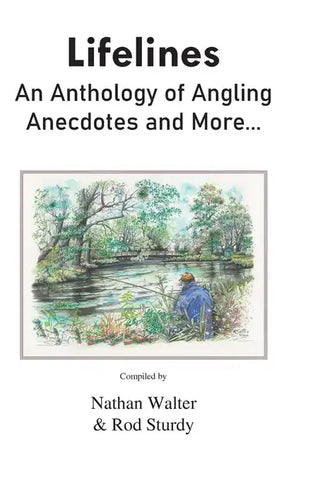 Lifelines: An Anthology of Angling Anecdotes and More... - Hardcover