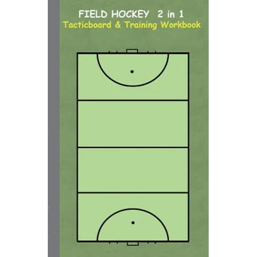 Field Hockey 2 in 1 Tacticboard and Training Workbook: Tactics/strategies/drills for trainer/coaches, notebook, training, exercise, exercises, drills, - Paperback