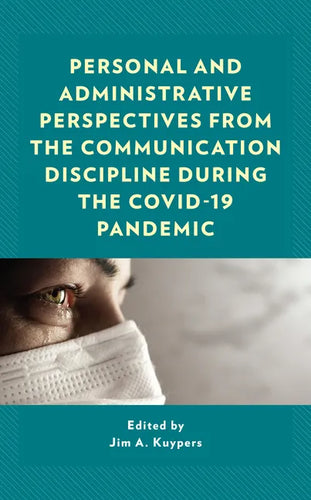 Personal and Administrative Perspectives from the Communication Discipline during the COVID-19 Pandemic - Hardcover