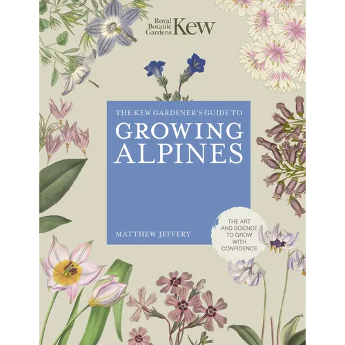 Kew Gardener's Guide to Growing Alpines - Hardcover