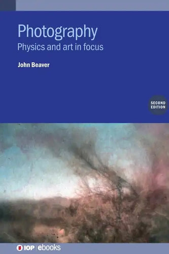 Photography (Second Edition): Physics and art in focus - Hardcover