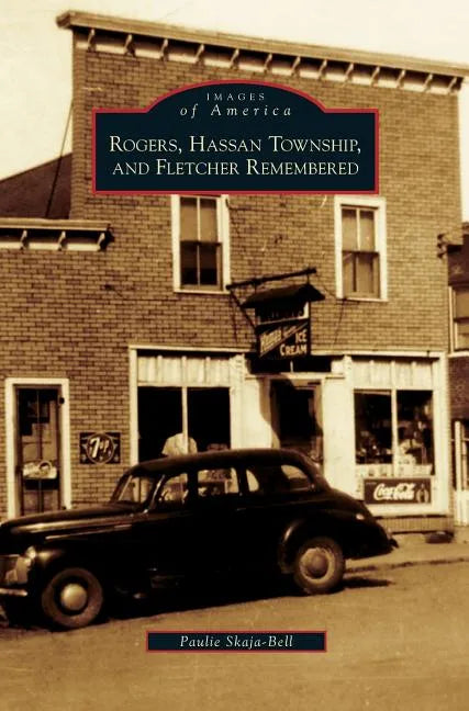 Rogers, Hassan Township, and Fletcher Remembered - Hardcover