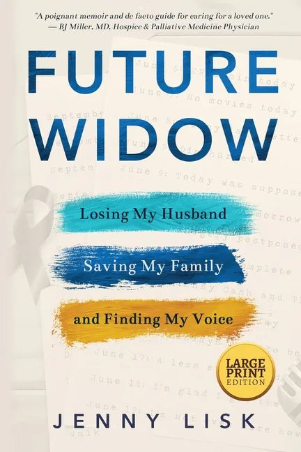 Future Widow: Losing My Husband, Saving My Family, and Finding My Voice - Paperback