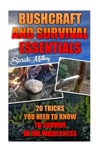 Bushcraft and Survival Essentials 20 Tricks You Need To Know To Survive In The Wilderness: bushcraft, bushcraft outdoor skills, bushcraft carving, bus - Paperback