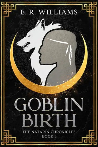 Goblin Birth: The Natarin Chronicles Book 1 - Hardcover