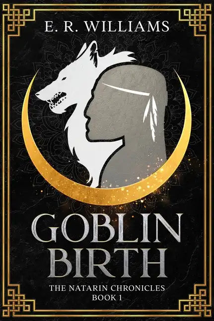 Goblin Birth: The Natarin Chronicles Book 1 - Hardcover