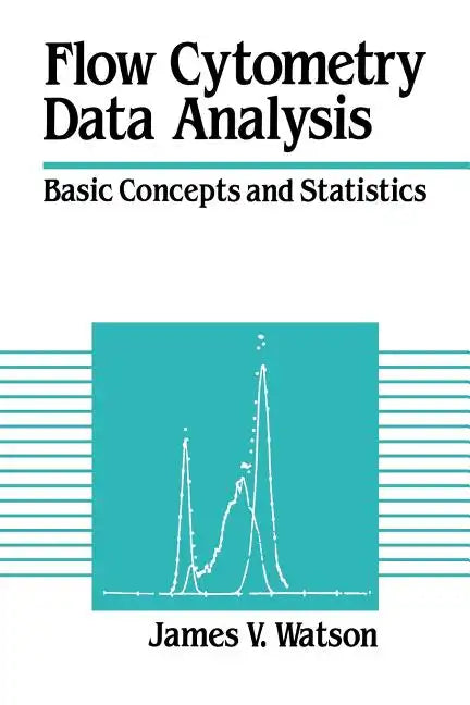 Flow Cytometry Data Analysis: Basic Concepts and Statistics - Paperback