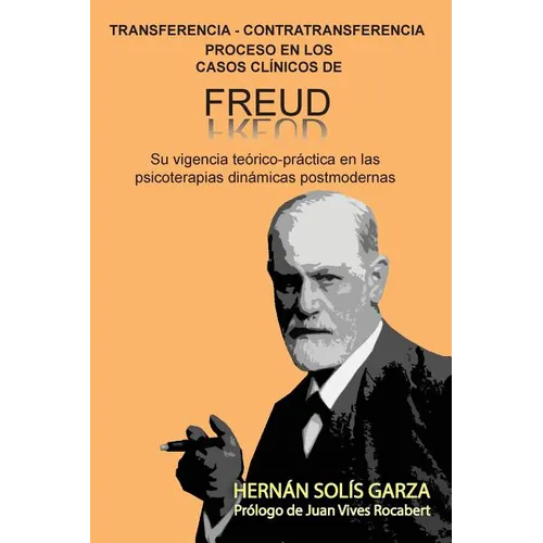 Transferencia-Contratransferencia Proceso en los casos cl匤icos de Freud: Su vigencia teico-pr當tica en las psicoterapias din疥icas postmodernas - Paperback