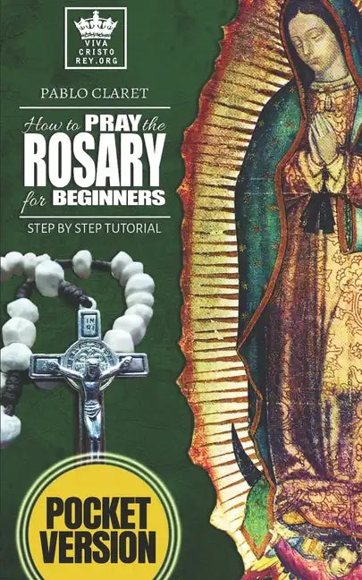 How to pray the Rosary for beginners: Step by Step Tutorial. (Pocket Version) - Paperback