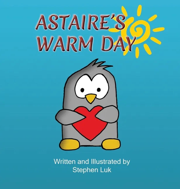 Astaire's Warm Day: A Little Penguin's Journey - Hardcover