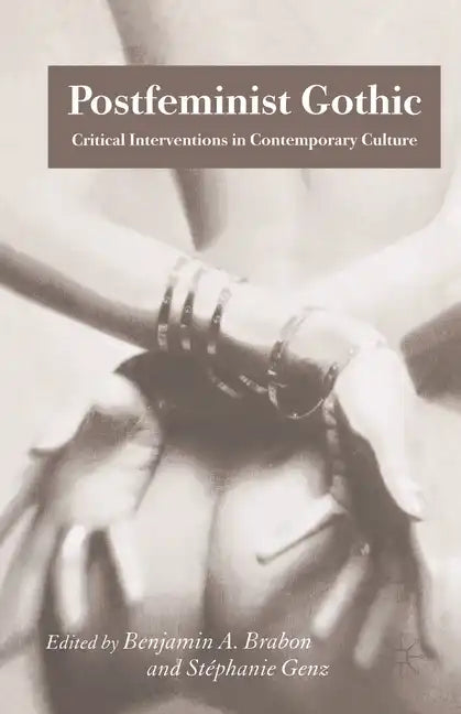 Postfeminist Gothic: Critical Interventions in Contemporary Culture - Paperback