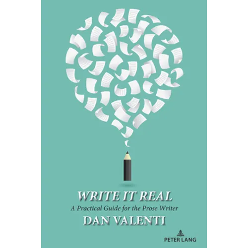 Write It Real: A Practical Guide for the Prose Writer - Paperback